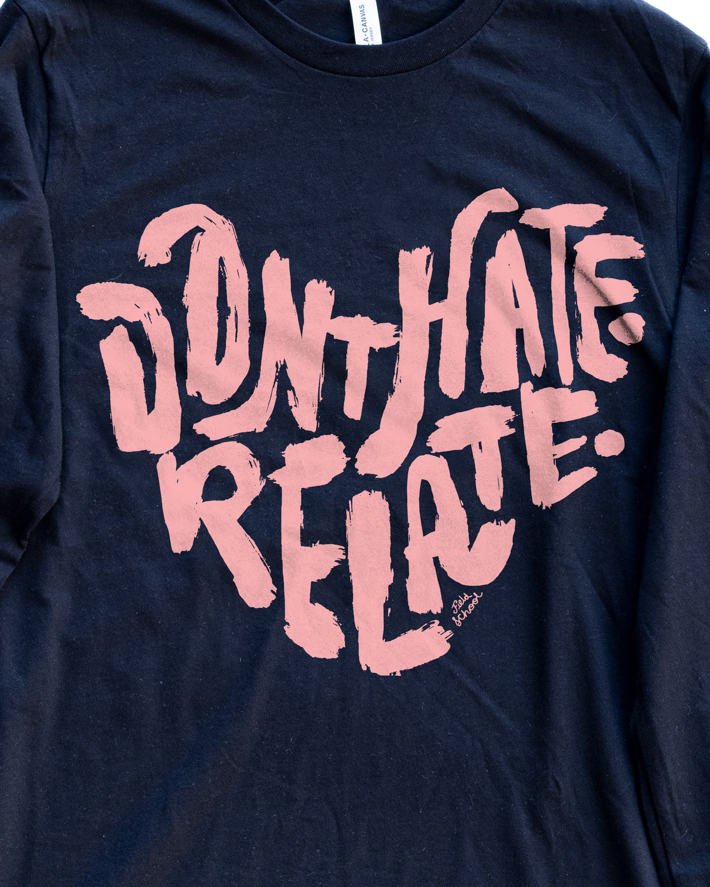 Don't Hate Relate Long Sleeve Tee