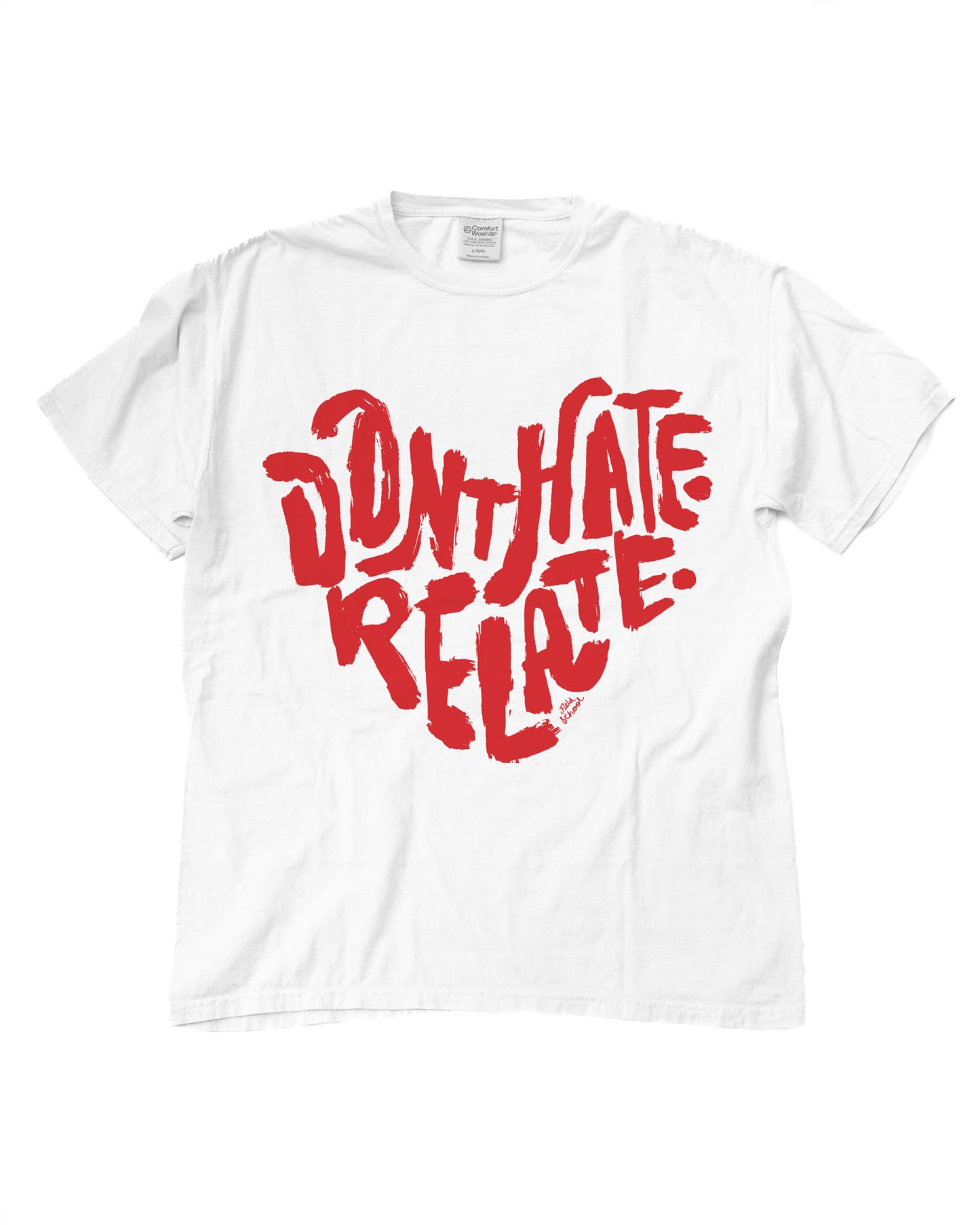 Don't Hate Relate Tee