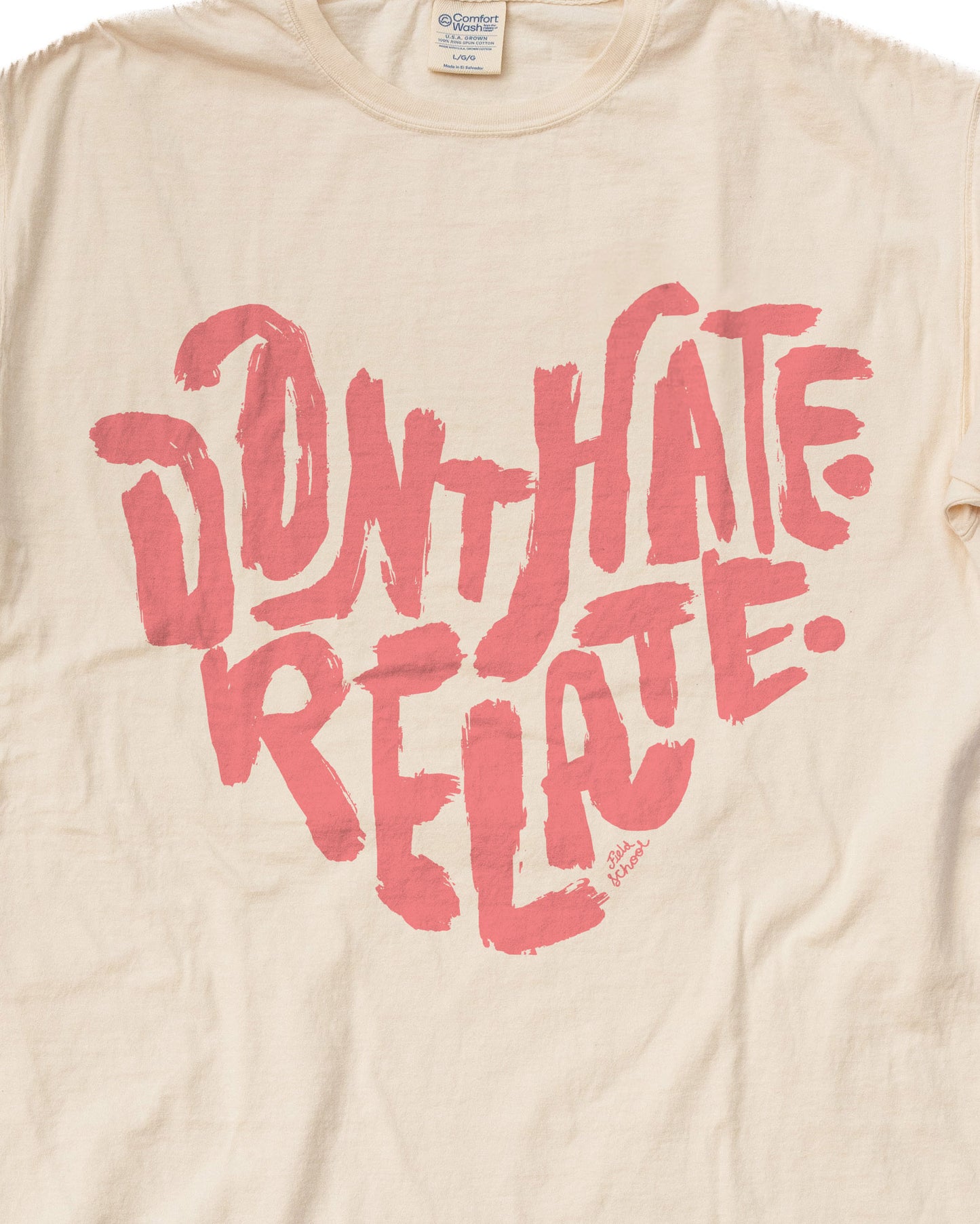 Don't Hate Relate Tee