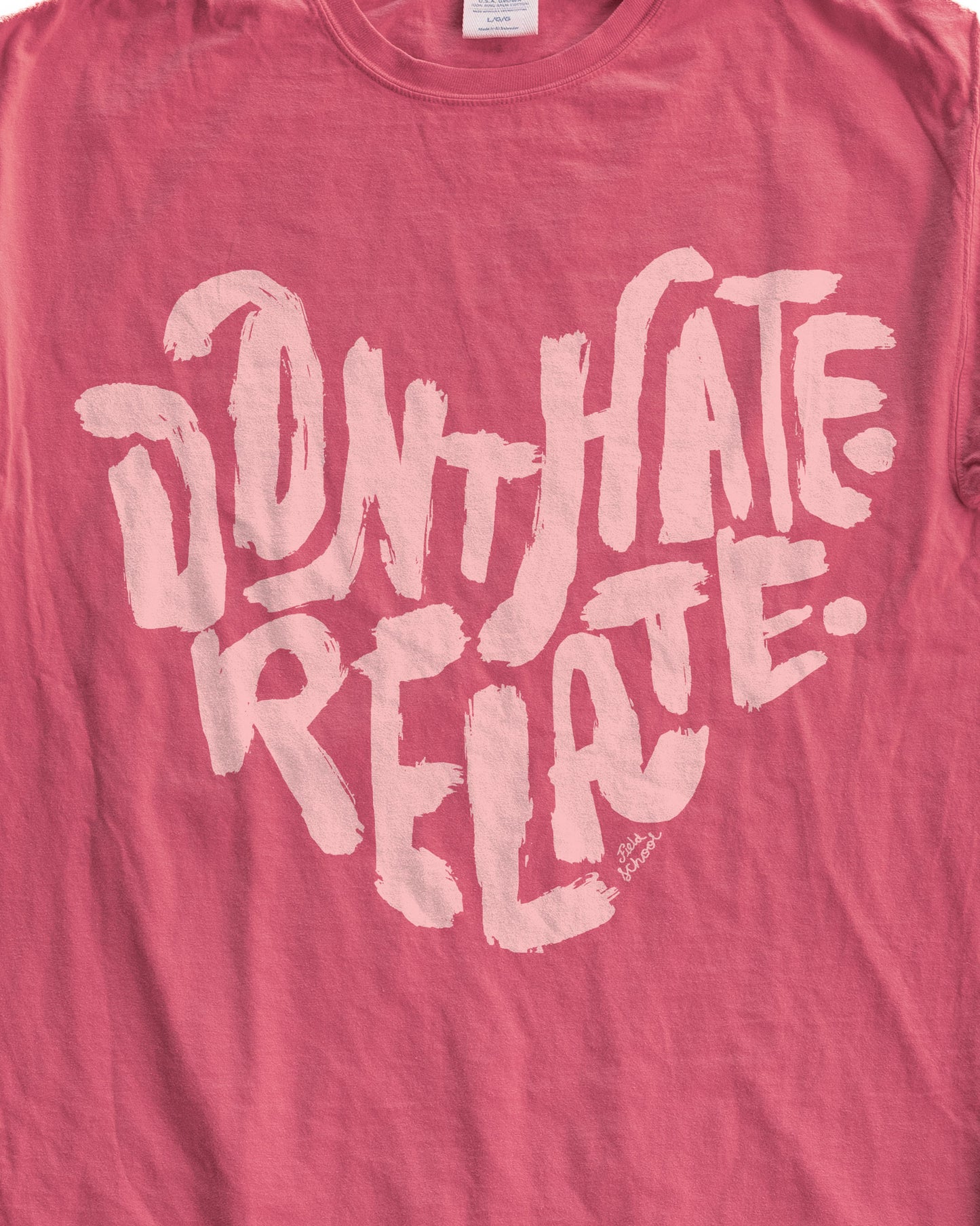 Don't Hate Relate Tee