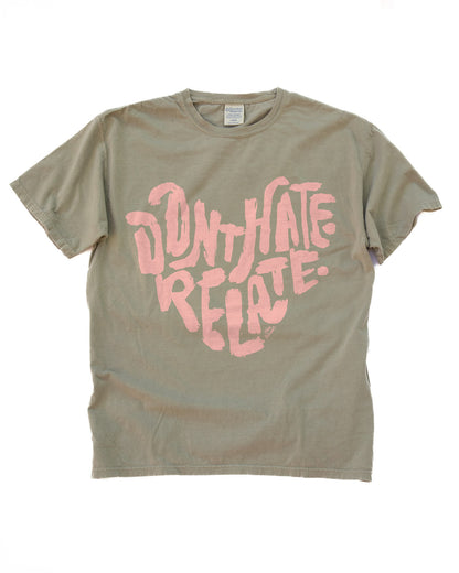Don't Hate Relate Tee