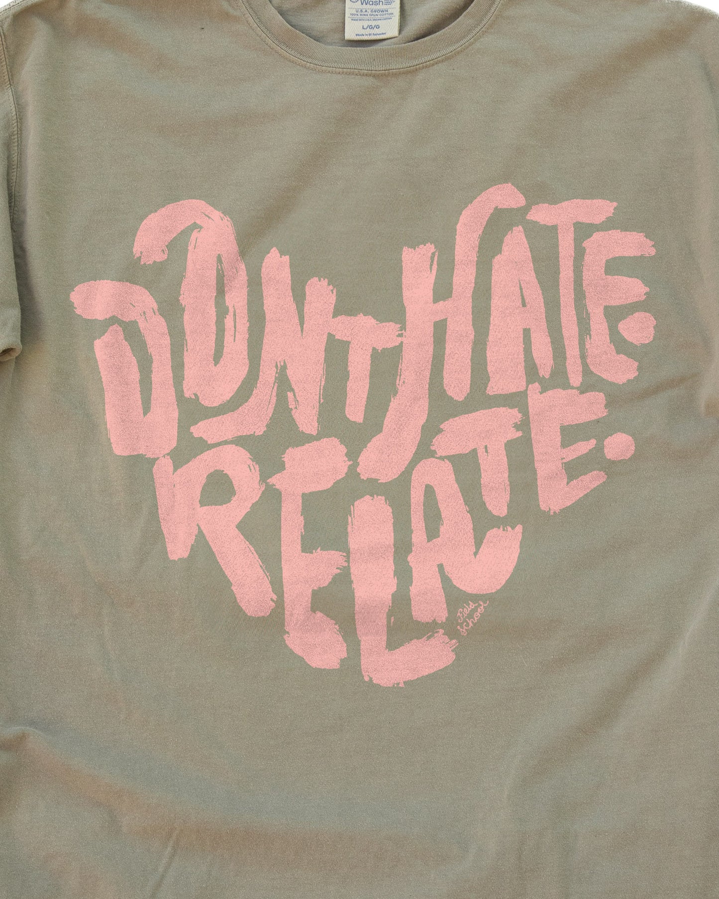 Don't Hate Relate Tee