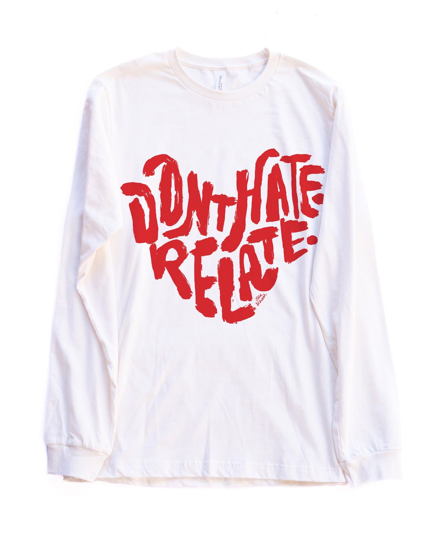 Don't Hate Relate Long Sleeve Tee