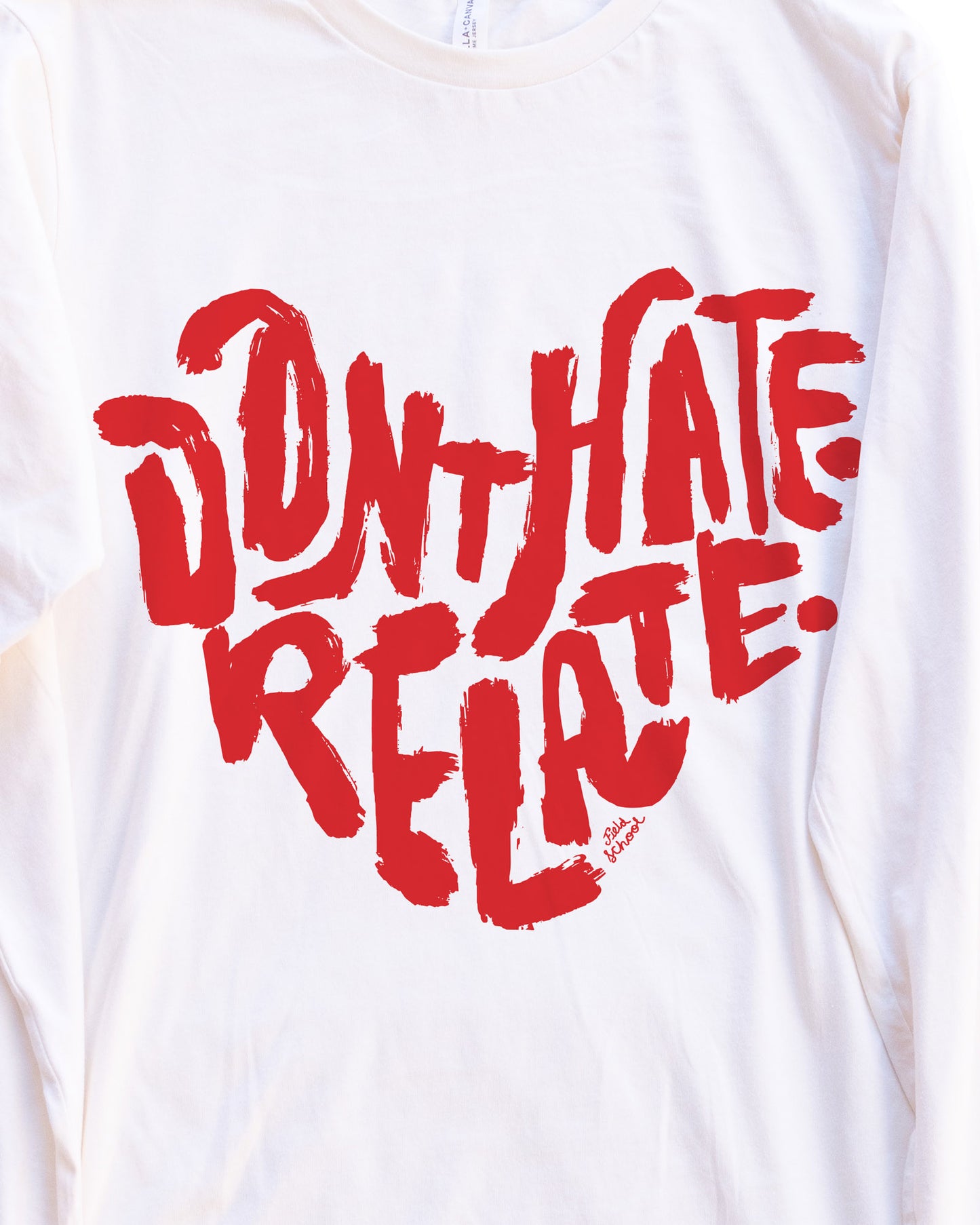 Don't Hate Relate Long Sleeve Tee