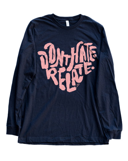 Don't Hate Relate Long Sleeve Tee