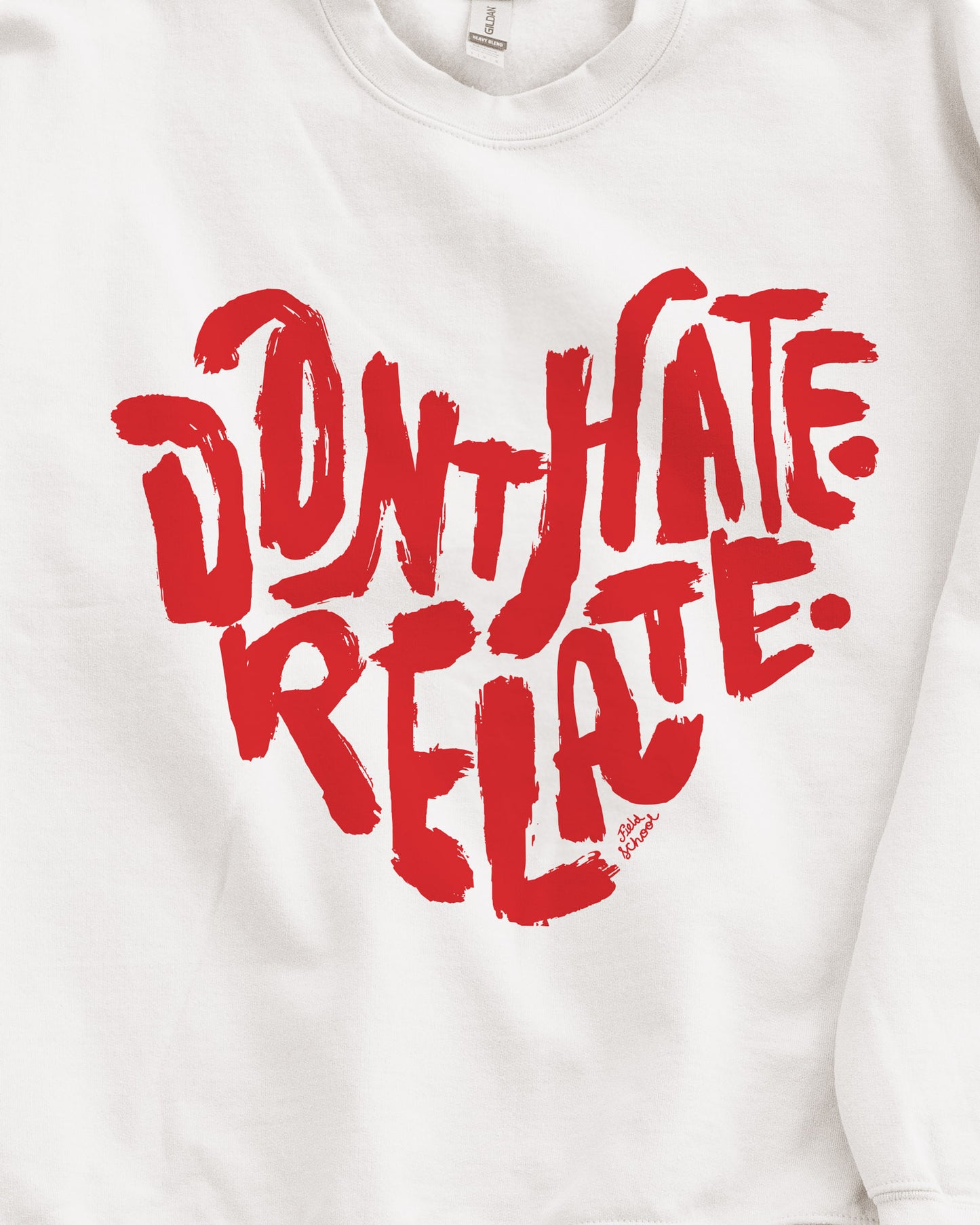 Don't Hate Relate Crewneck