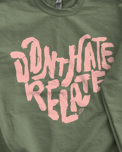Don't Hate Relate Crewneck