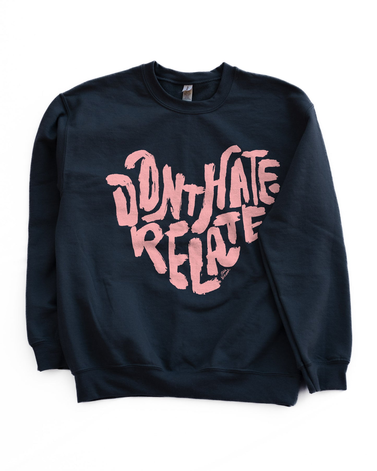 Don't Hate Relate Crewneck