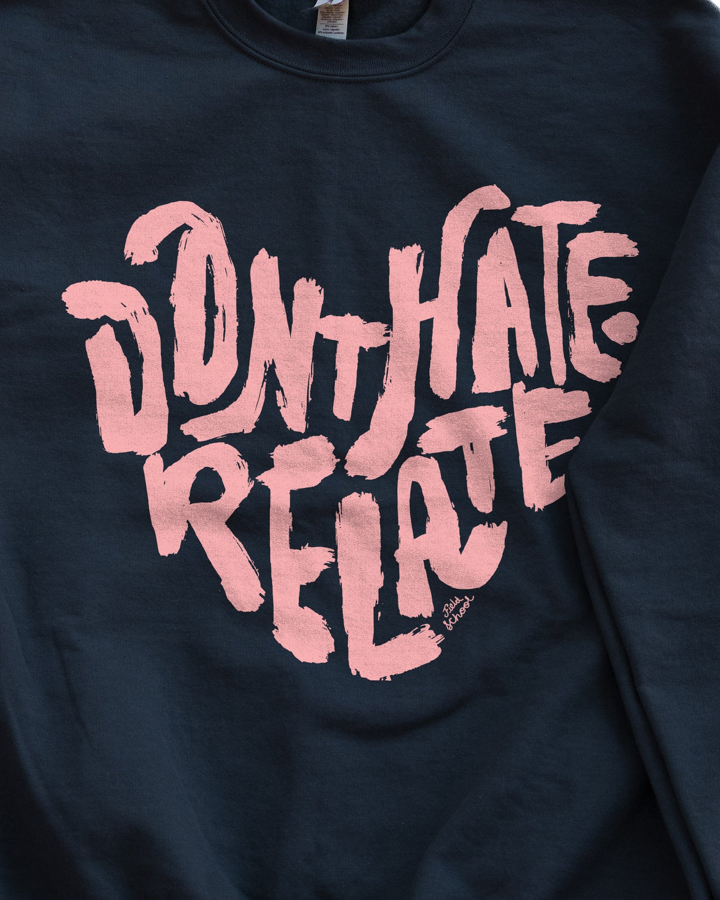 Don't Hate Relate Crewneck